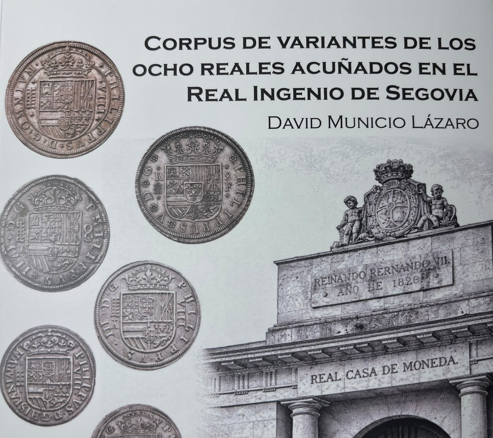 Corpus de Variantes de los Ocho Reales acuñados en el Real Ingenio de Segovia